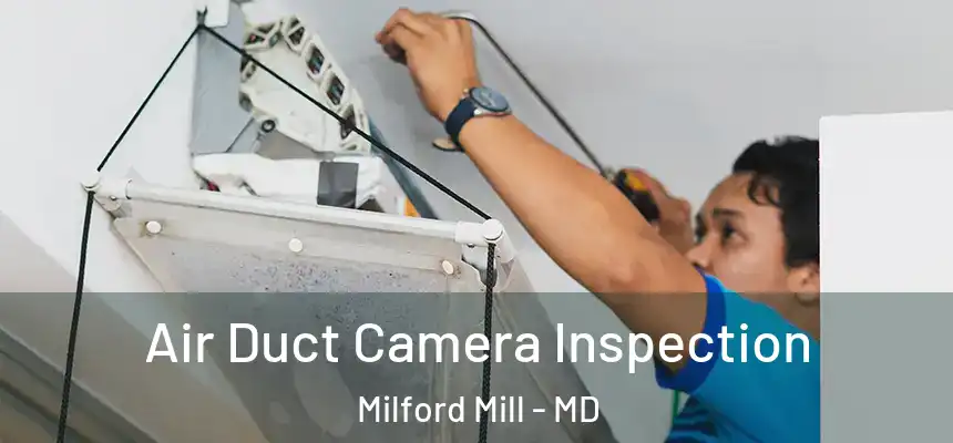 Air Duct Camera Inspection Milford Mill - MD