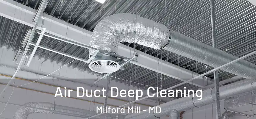 Air Duct Deep Cleaning Milford Mill - MD