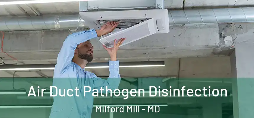  Air Duct Pathogen Disinfection Milford Mill - MD