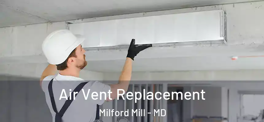 Air Vent Replacement Milford Mill - MD