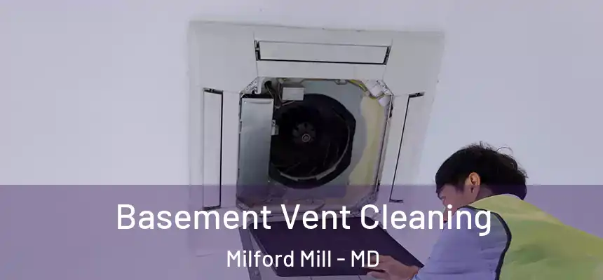 Basement Vent Cleaning Milford Mill - MD