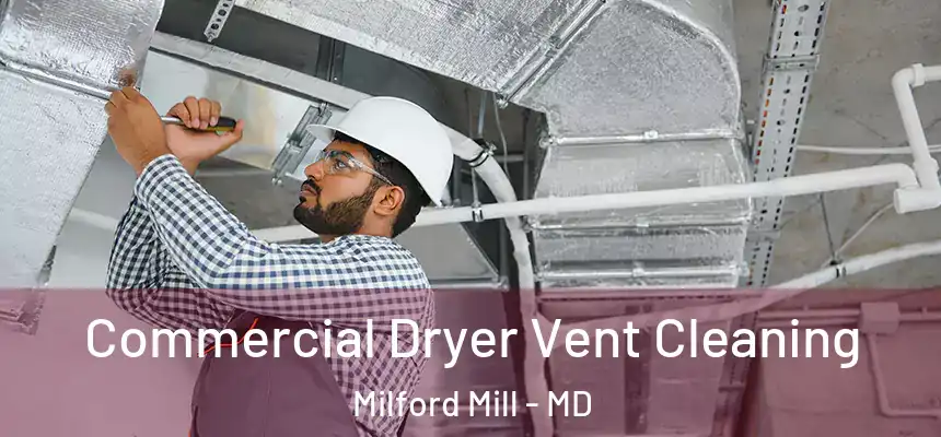 Commercial Dryer Vent Cleaning Milford Mill - MD
