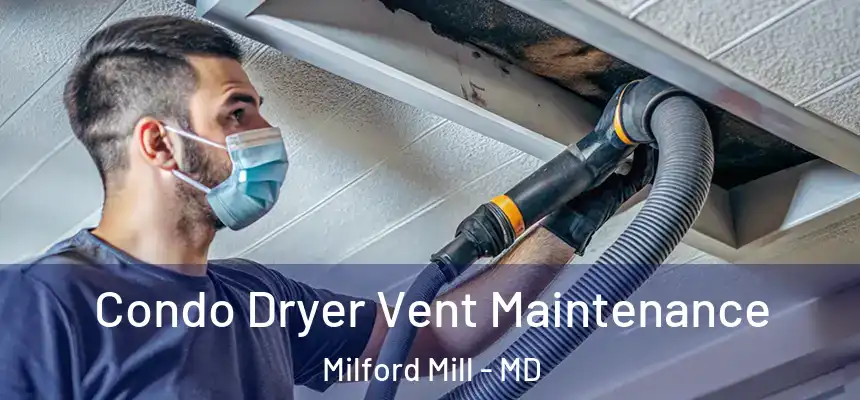 Condo Dryer Vent Maintenance Milford Mill - MD