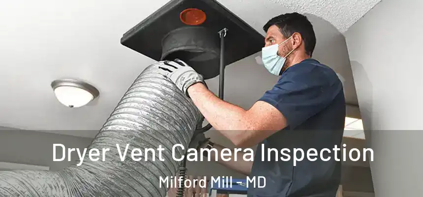 Dryer Vent Camera Inspection Milford Mill - MD