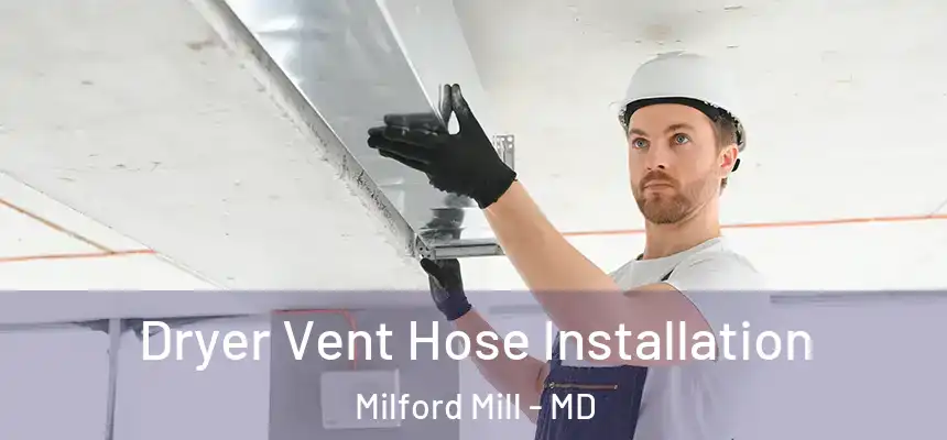 Dryer Vent Hose Installation Milford Mill - MD