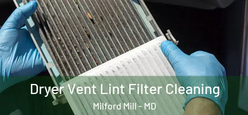 Dryer Vent Lint Filter Cleaning Milford Mill - MD