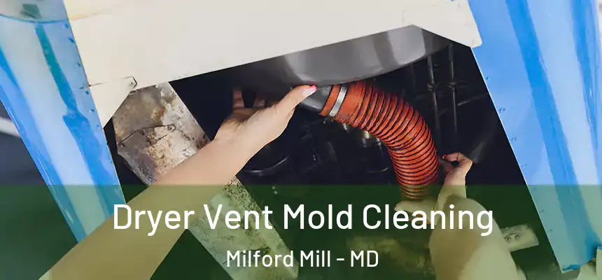 Dryer Vent Mold Cleaning Milford Mill - MD