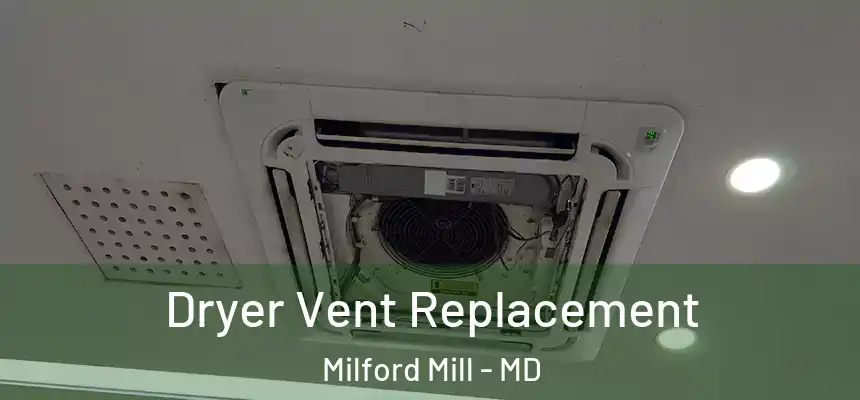 Dryer Vent Replacement Milford Mill - MD