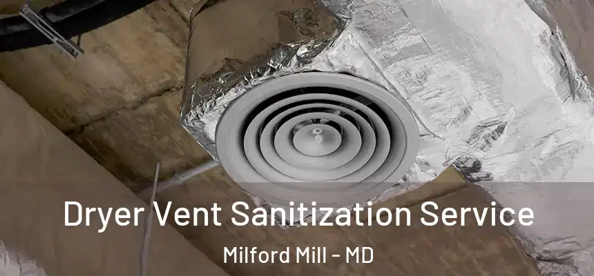 Dryer Vent Sanitization Service Milford Mill - MD