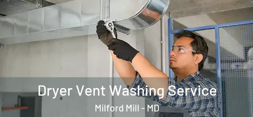 Dryer Vent Washing Service Milford Mill - MD