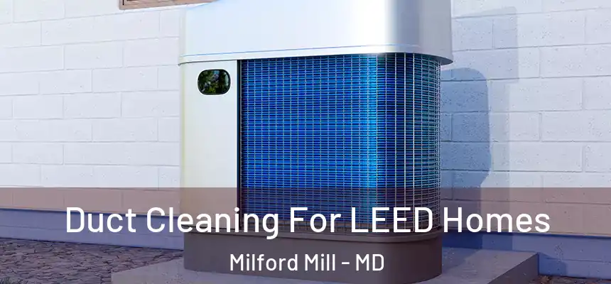  Duct Cleaning For LEED Homes Milford Mill - MD