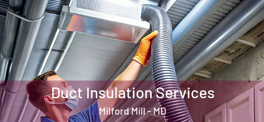 Duct Insulation Services Milford Mill - MD