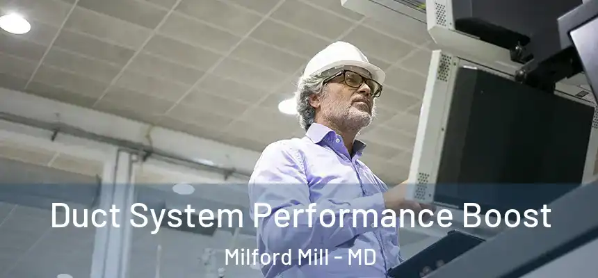  Duct System Performance Boost Milford Mill - MD
