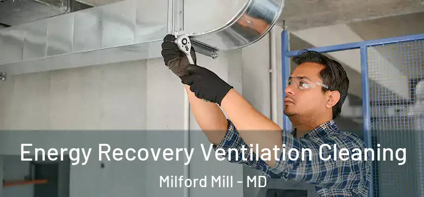 Energy Recovery Ventilation Cleaning Milford Mill - MD