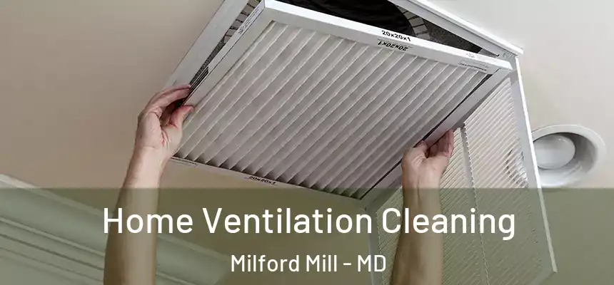  Home Ventilation Cleaning Milford Mill - MD