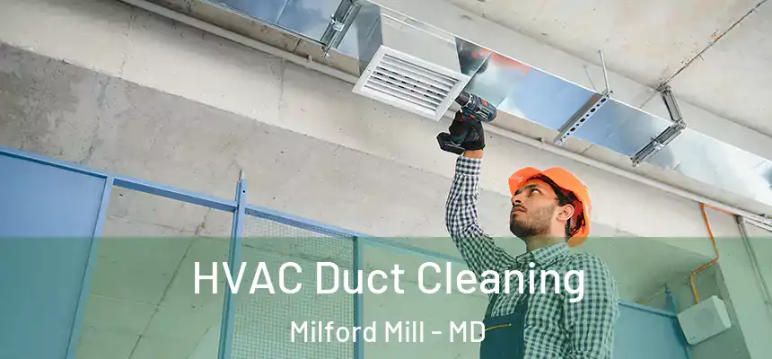 HVAC Duct Cleaning Milford Mill - MD