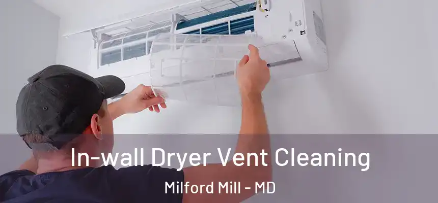 In-wall Dryer Vent Cleaning Milford Mill - MD