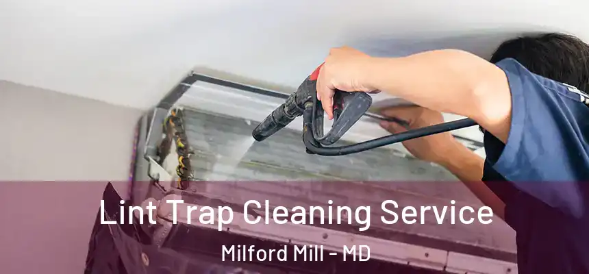 Lint Trap Cleaning Service Milford Mill - MD
