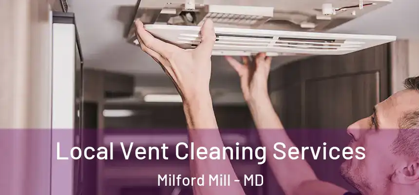 Local Vent Cleaning Services Milford Mill - MD