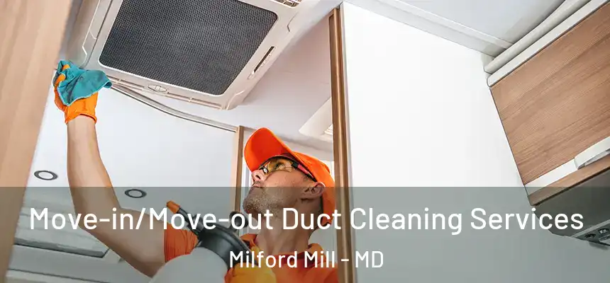 Move-in/Move-out Duct Cleaning Services Milford Mill - MD