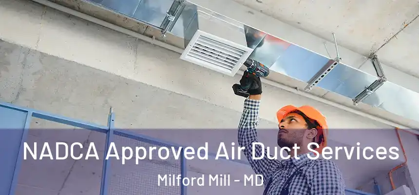  NADCA Approved Air Duct Services Milford Mill - MD