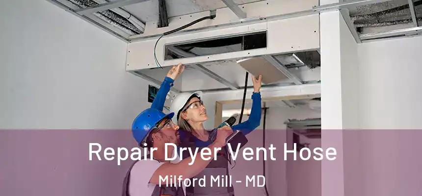 Repair Dryer Vent Hose Milford Mill - MD