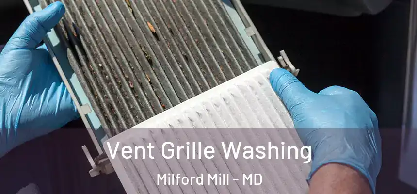 Vent Grille Washing Milford Mill - MD